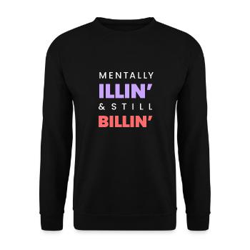 Mentally Illin' & Still Billin' – T-shirt mental drôle - Sweat-shirt Unisexe - noir - Devant - Alina (178cm) & Michal (187cm)