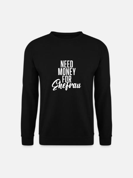 Need Money For Wife - Unisex Sweatshirt - black