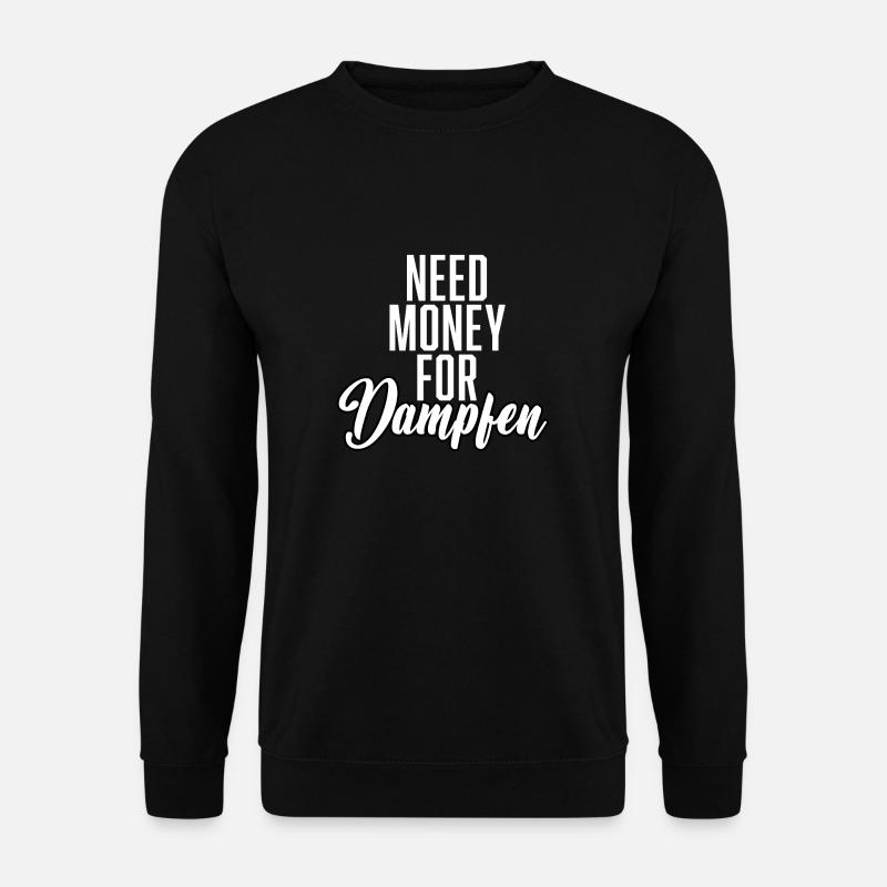 Need Money For Dampfen - Unisex Pullover - Schwarz