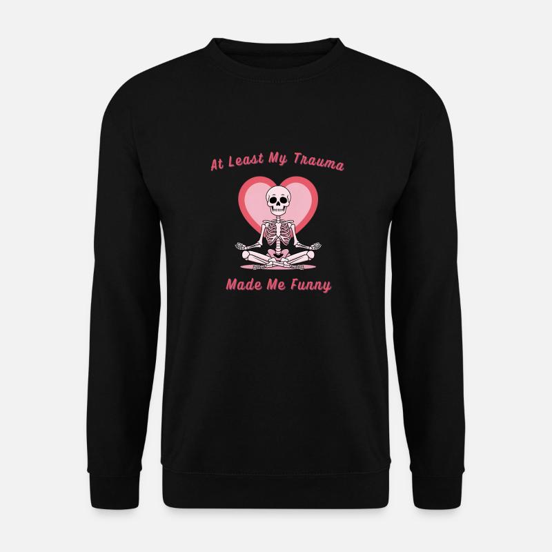 Skelett -„At least my trauma made me funny" - Unisex Pullover - Schwarz