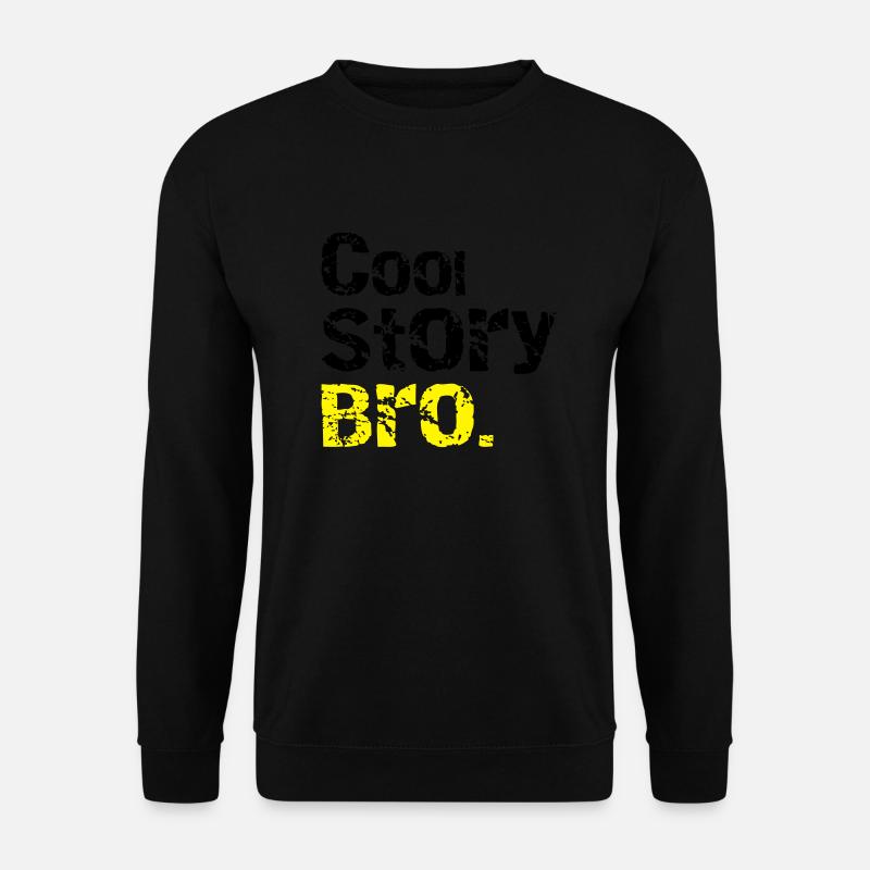 Cool story Bro - Unisex Pullover - Schwarz