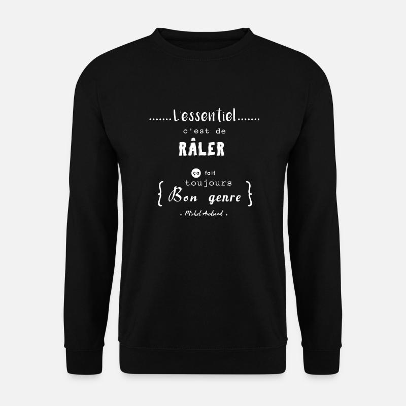L'essentiel c'est de raler - Sweat-shirt Unisexe - noir