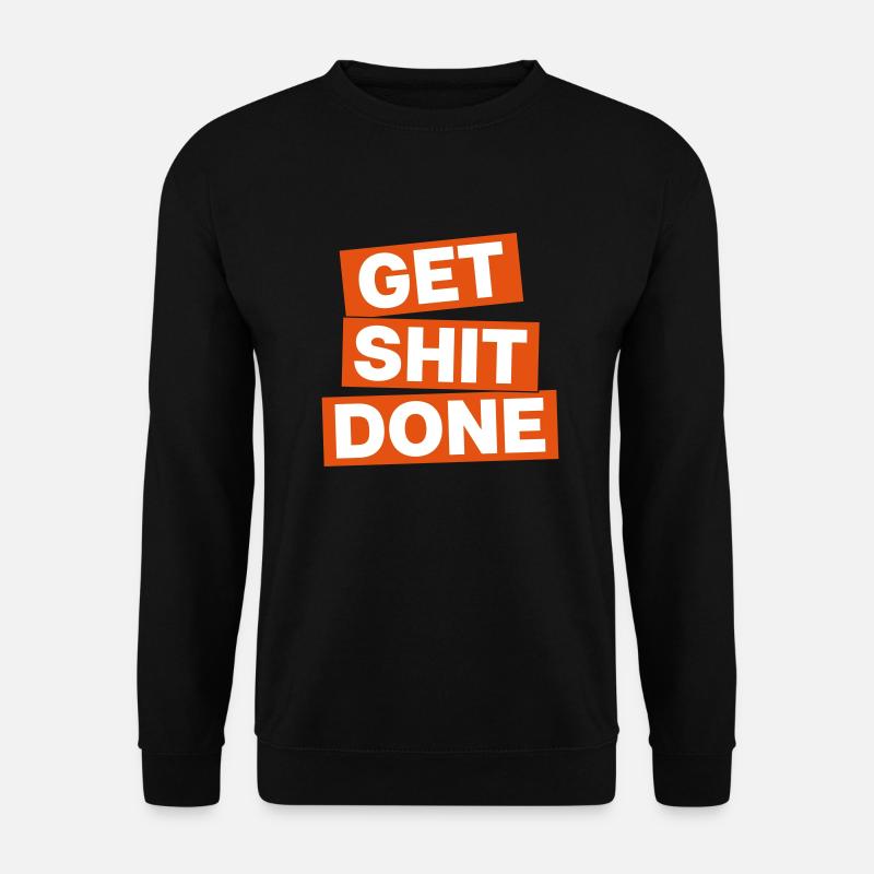 GET SHIT DONE - Unisex Pullover - Schwarz