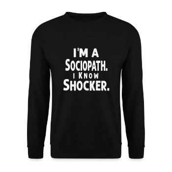 i'm a Sociopath. i Know, Shocker - Sweat-shirt Unisexe - noir - Devant - Alina (178cm) & Michal (187cm)