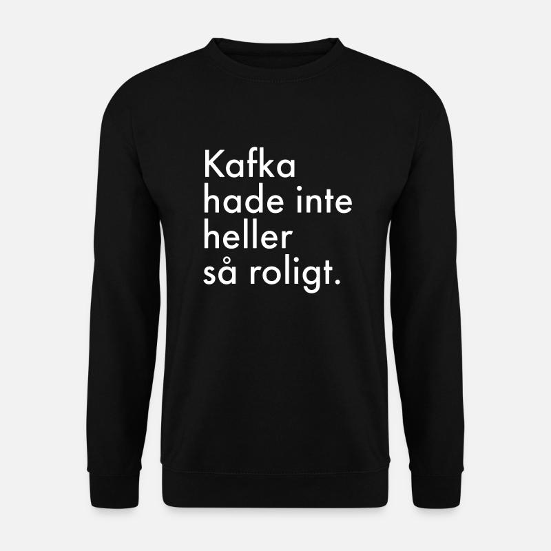 Kafka hatte auch nicht viel Spaß. - Unisex Pullover - Schwarz