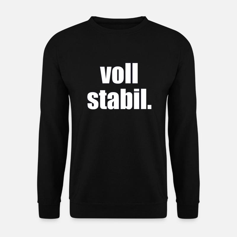 voll stabil. - Sprüche - Geschenk - Unisex Pullover - Schwarz