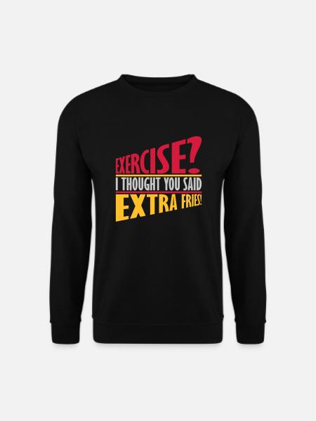 Exercise Extra Fries Quote - Unisex Sweatshirt - black