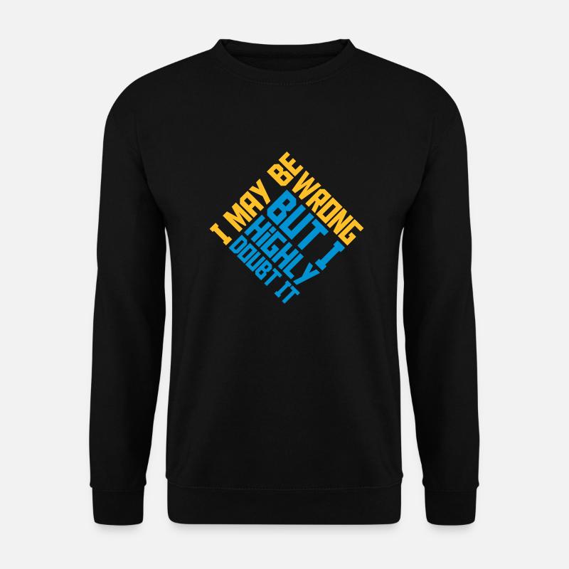 I may be wrong - Unisex Pullover - Schwarz