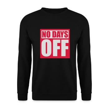 no days off Zitat - Unisex Pullover - Schwarz - Vorne - Alina (178cm) & Michal (187cm)