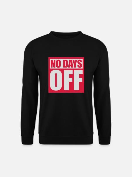no days off quote - Unisex Sweatshirt - black