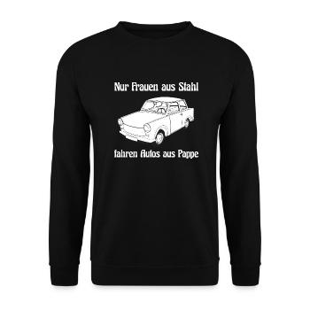 Nur Frauen aus Stahl fahren Autos aus Pappe - Unisex Pullover - Schwarz - Vorne - Alina (178cm) & Michal (187cm)