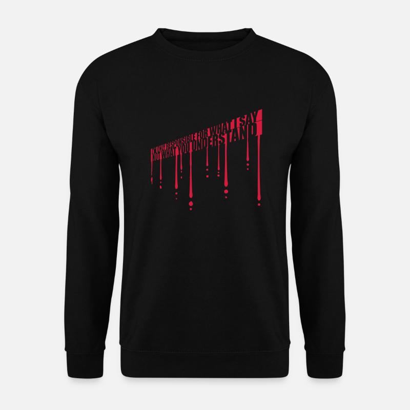 what I say Zitat - Unisex Pullover - Schwarz