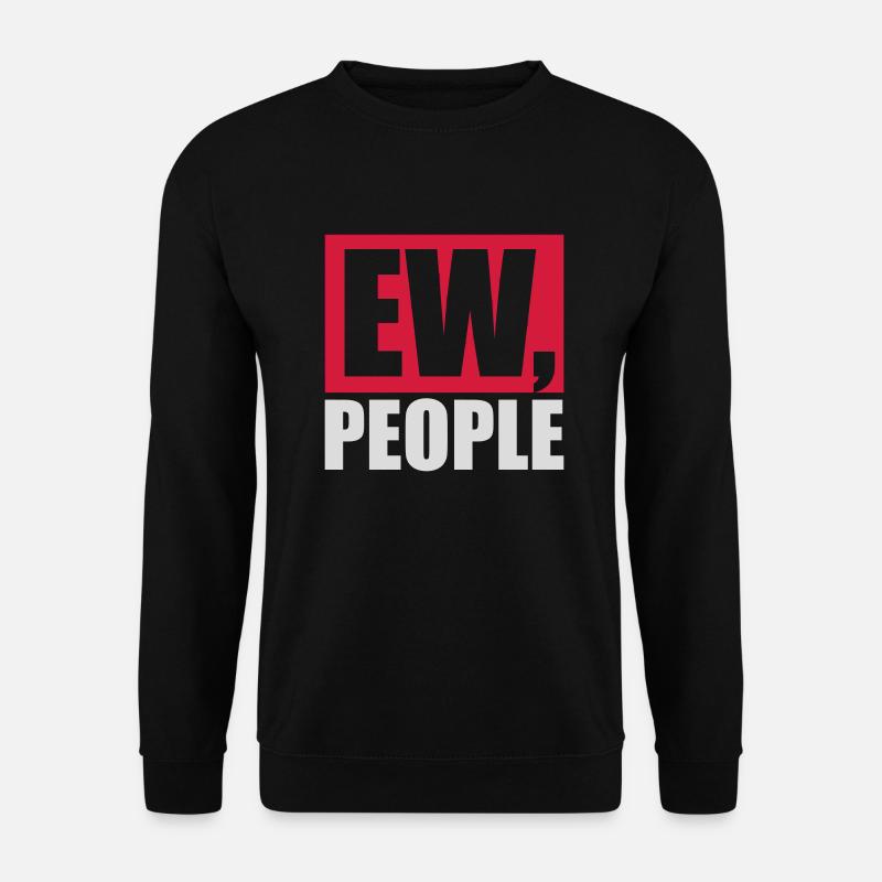 ew people funny quote - Unisex Sweatshirt - black