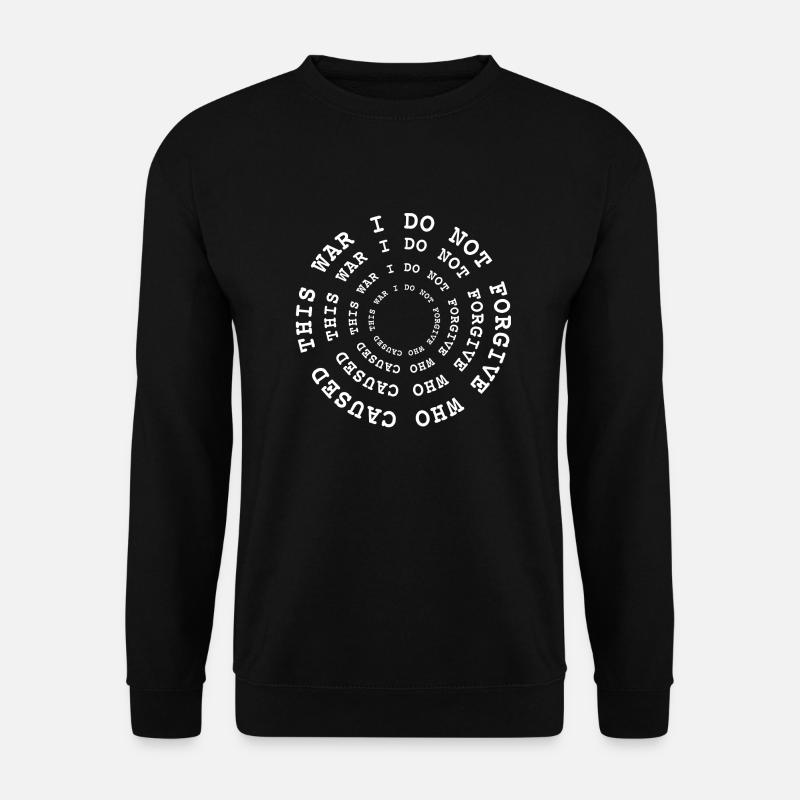 Danksagung, ich vergebe nicht, wer diesen Krieg verursacht hat - Unisex Pullover - Schwarz