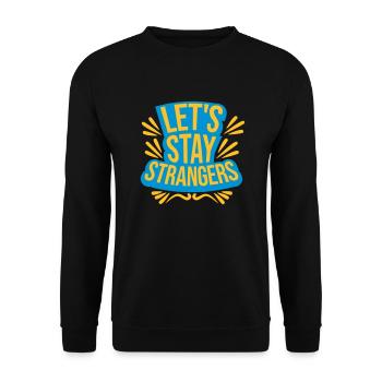 lets stay strangers quote - Unisex Sweatshirt - black - Front - Alina (178cm) & Michal (187cm)