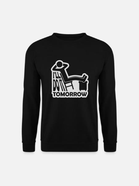 do it tomorrow quote - Unisex Sweatshirt - black