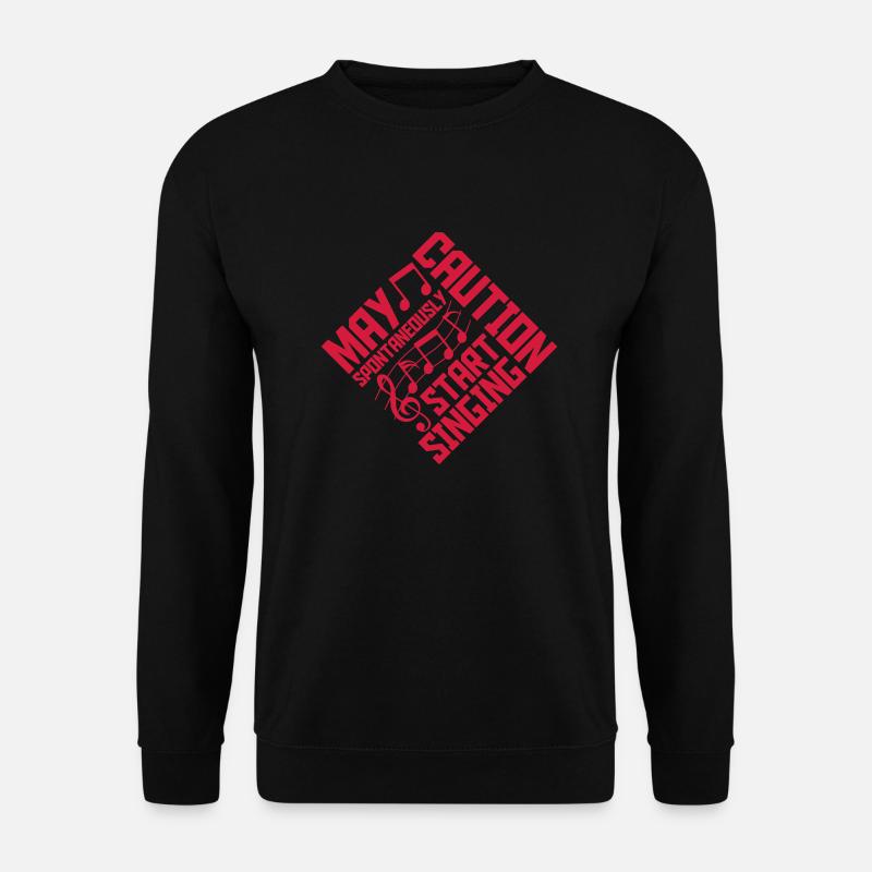 may spontaneously start singing - Unisex Pullover - Schwarz