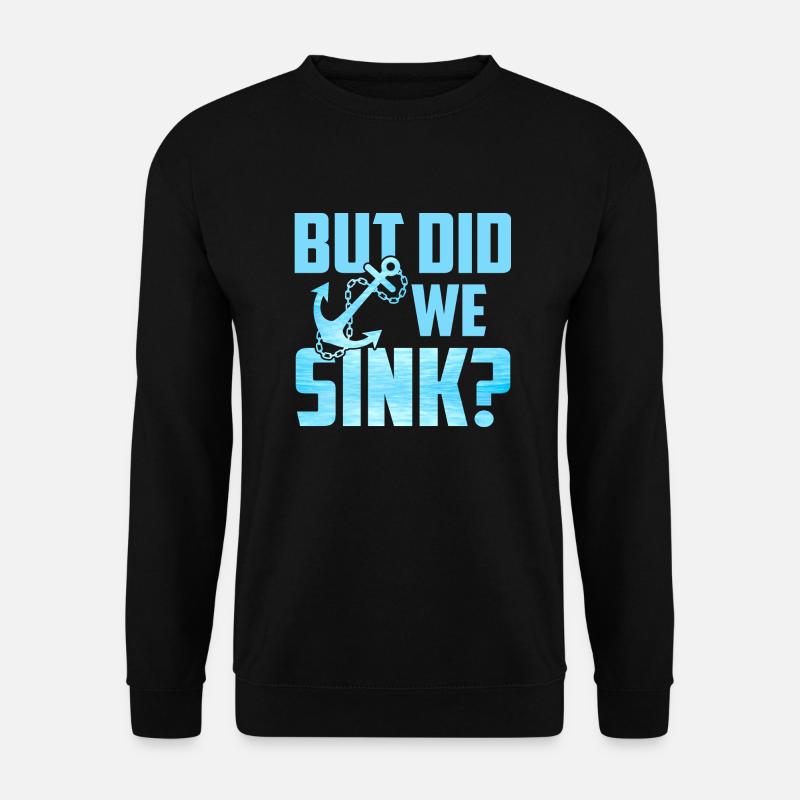 But Did We Sink - Unisex Sweatshirt - black