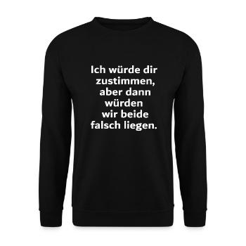 Ich würde dir zustimmen aber dann würden wir beide - Unisex Pullover - Schwarz - Vorne - Alina (178cm) & Michal (187cm)