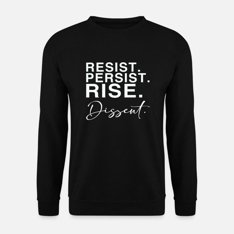 Resist. Persist. Rise. Dissent. - Unisex Sweatshirt - black
