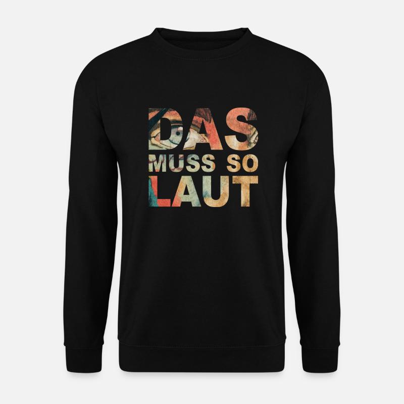 Lustige Sprüche - DAS MUSS SO LAUT - Unisex Pullover - Schwarz