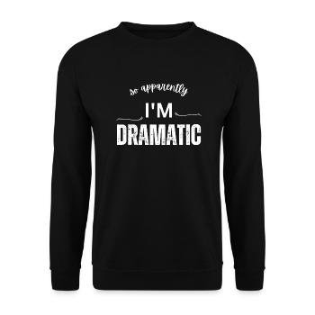 So Apparently I'm Dramatic - Comic Design - Sarcas - Unisex Sweatshirt - black - Front - Alina (178cm) & Michal (187cm)