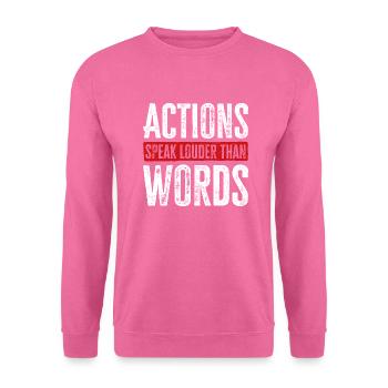 Actions Speak Louder Than Words - Motivation Gift - Unisex Sweatshirt - pink - Front