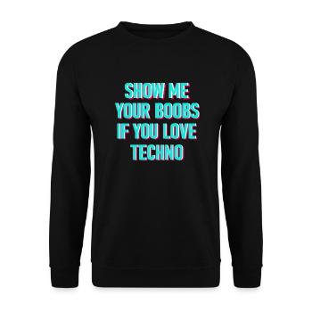 Show me your boobs when you play techno music - Unisex Sweatshirt - black - Front - Alina (178cm) & Michal (187cm)