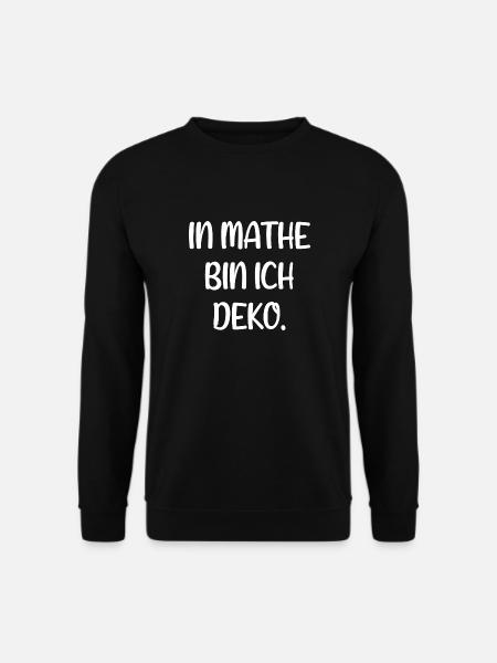 In Mathe bin ich Deko - Mathematik - Unisex Pullover - Schwarz