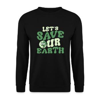 Let's Save Our Earth Planet Earth Day - Unisex Pullover - Schwarz - Vorne - Alina (178cm) & Michal (187cm)