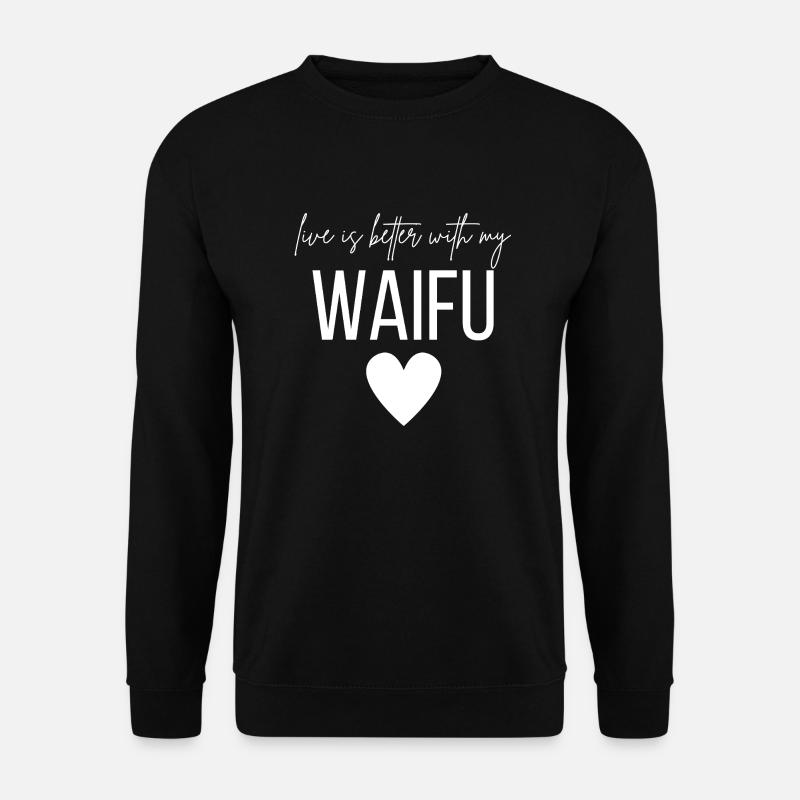 Life is better with my Waifu - Unisex Pullover - Schwarz