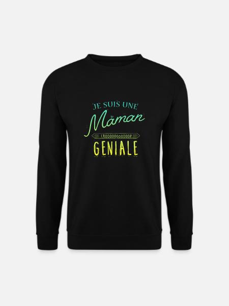 Je suis une Maman trooop geniale - Sweat-shirt Unisexe - noir