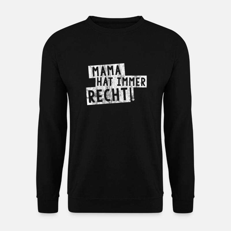 Mama Hat Immer Recht! Geschenk Muttertag Shirt - Unisex Pullover - Schwarz
