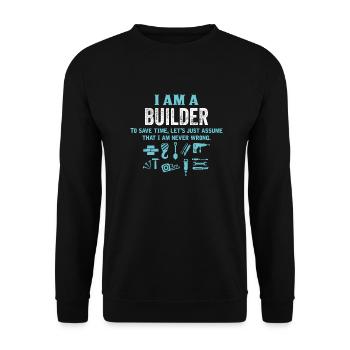I Am A Builder... - Unisex Sweatshirt - black - Front - Alina (178cm) & Michal (187cm)