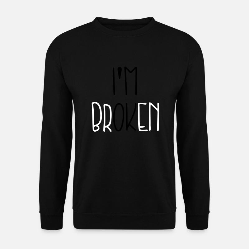 I'm Broken - Unisex Pullover - Schwarz