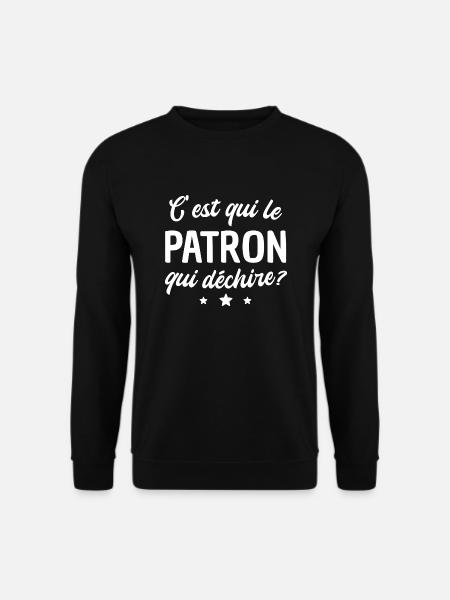 C'est qui le patron qui déchire - Sweat-shirt Unisexe - noir