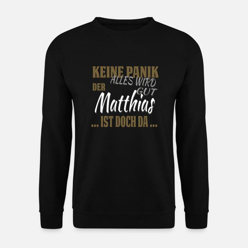 Matthias - Keine Panik - lustiges Geschenk - Unisex Pullover - Schwarz