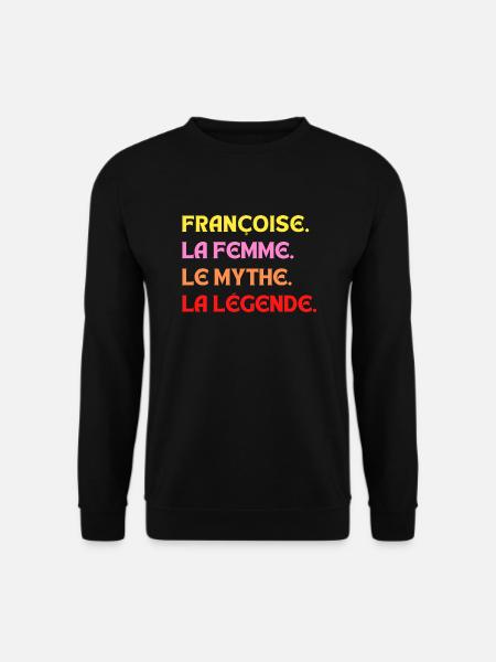 FRANCOISE LA FEMME LE MYTHE LA LÉGENDE - Sweat-shirt Unisexe - noir