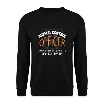 Animal Control Officer Sometimes Life Is Ruff - Unisex Pullover - Schwarz - Vorne - Alina (178cm) & Michal (187cm)