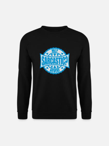 me sarcastic never quote - Unisex Sweatshirt - black