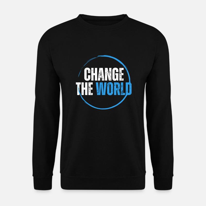 Die Welt verändern - Designmotivation - Unisex Pullover - Schwarz