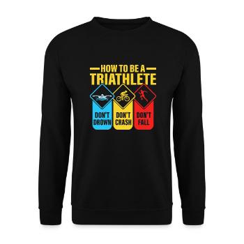 How To Be A Triathlete Swim Cycle Run Triathlon - Unisex Sweatshirt - black - Front - Alina (178cm) & Michal (187cm)