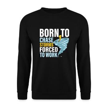 Born To Chase Storms Forced To Work Meteorology W - Unisex Sweatshirt - black - Front - Alina (178cm) & Michal (187cm)