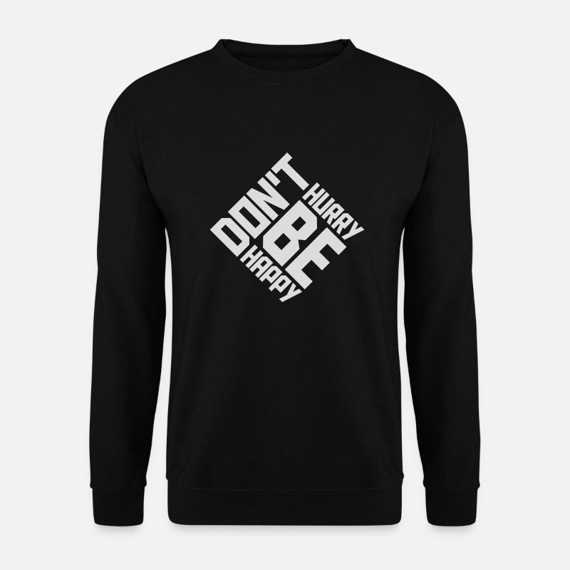 Don't hurry be happy - Unisex Sweatshirt - black
