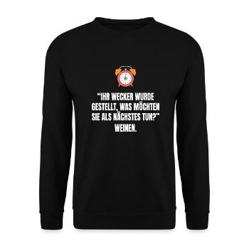 ihr Wecker wurde gestellt, Weinen, heulen, Müde - Unisex Pullover - Schwarz - Vorne - Alina (178cm) & Michal (187cm)