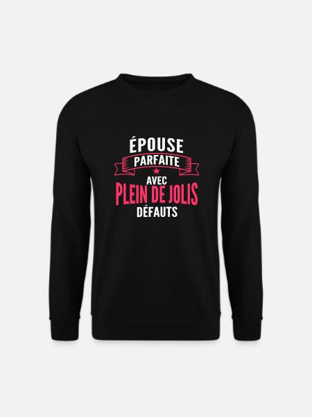 épouse parfaite / cadeau humour épouse - Sweat-shirt Unisexe - noir
