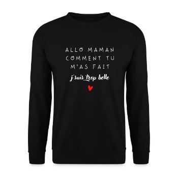 allo maman comment tu mas fait je suis trop belle - Sweat-shirt Unisexe - noir - Devant - Alina (178cm) & Michal (187cm)