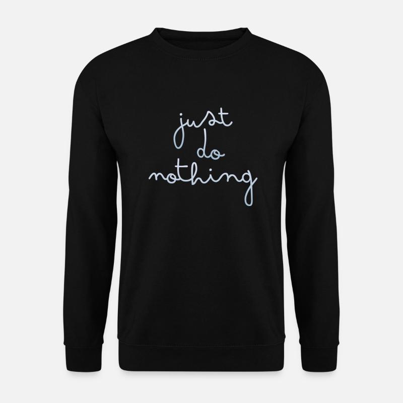 just do nothing - Unisex Pullover - Schwarz