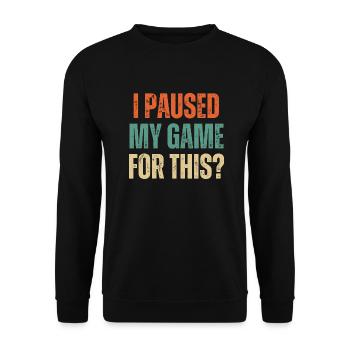 I Paused My Game For This Funny Gaming Gamer Quote - Unisex Sweatshirt - black - Front - Alina (178cm) & Michal (187cm)