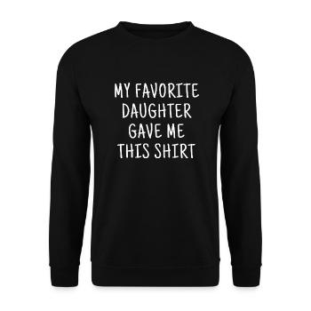 Meine Lieblingstochter hat mir dieses Shirt geschenkt - Unisex Pullover - Schwarz - Vorne - Alina (178cm) & Michal (187cm)